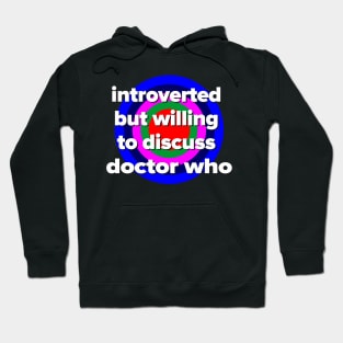 introverted but willing to discuss doctor who Hoodie